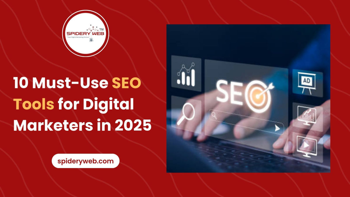 Top 10 Must-Use SEO Tools for Digital Marketers in 2025