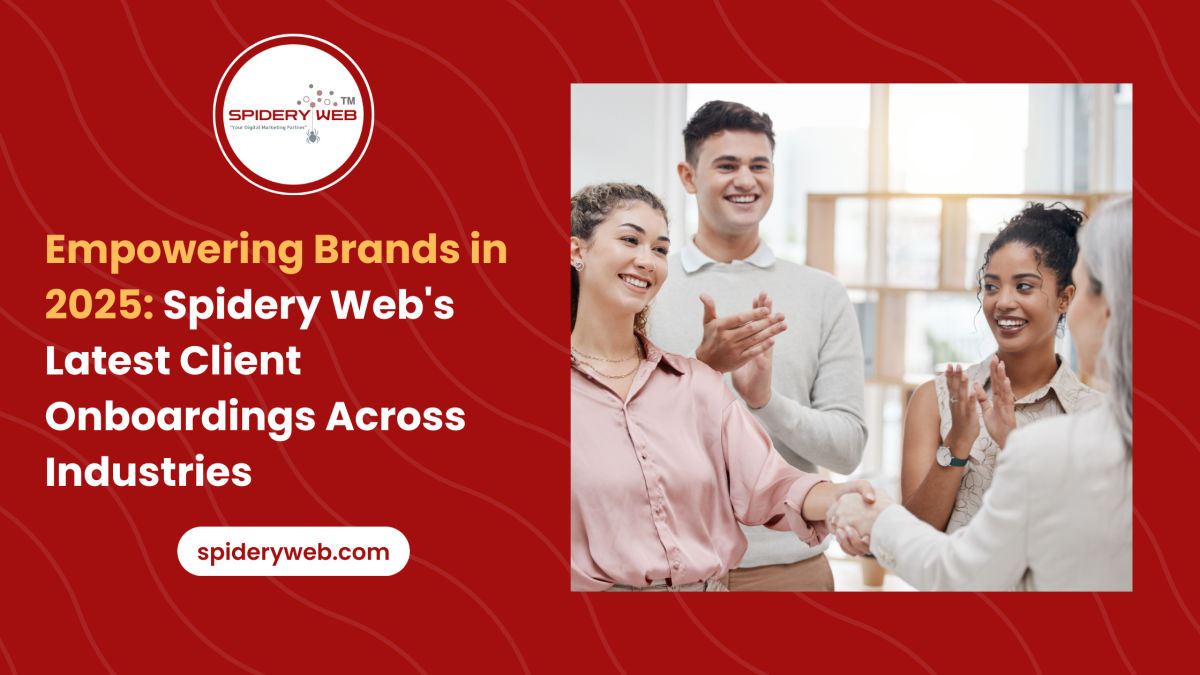 Empowering Brands in 2025: Spidery Web’s Latest Client Onboardings Across Industries