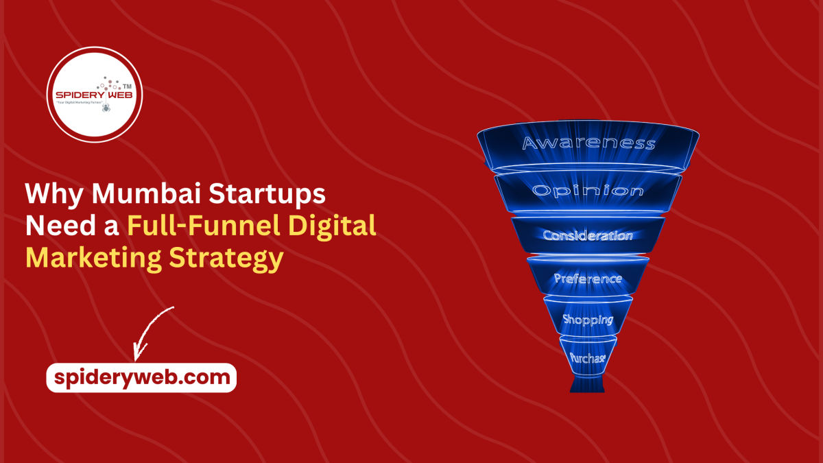 Why Mumbai Startups Need a Full-Funnel Digital Marketing Strategy